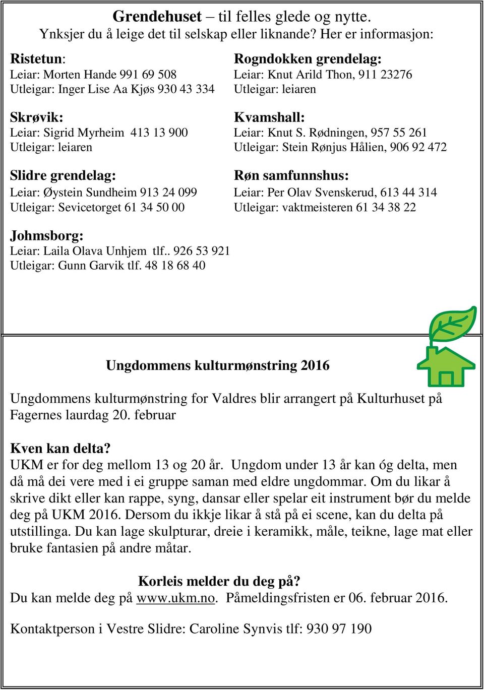 Leiar: Sigrid Myrheim 413 13 900 Leiar: Knut S.