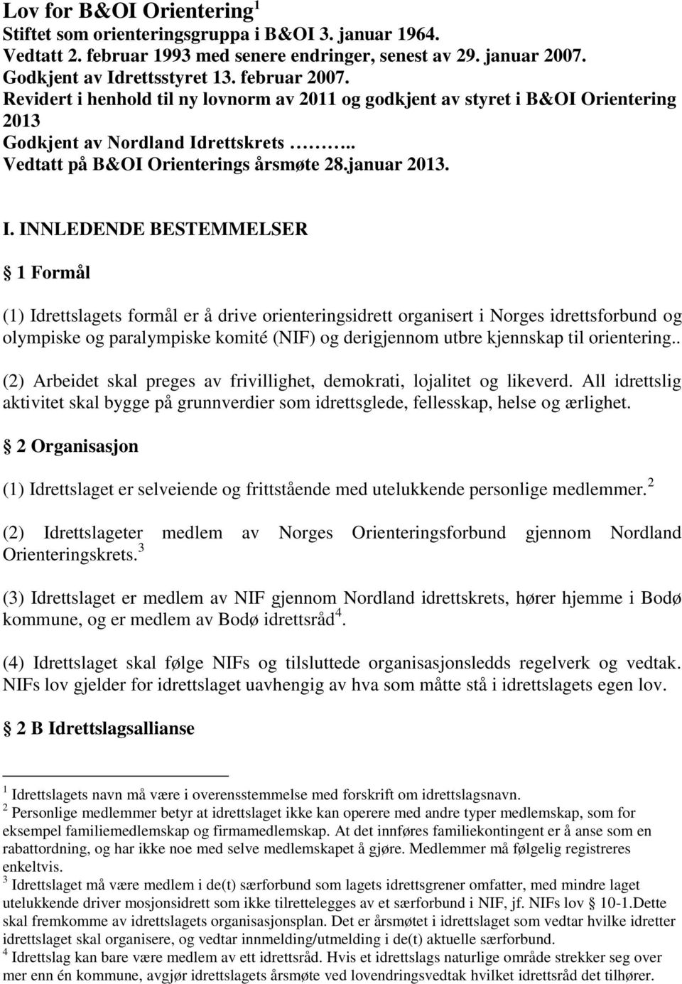 rettskrets.. Vedtatt på B&OI Orienterings årsmøte 28.januar 2013. I.