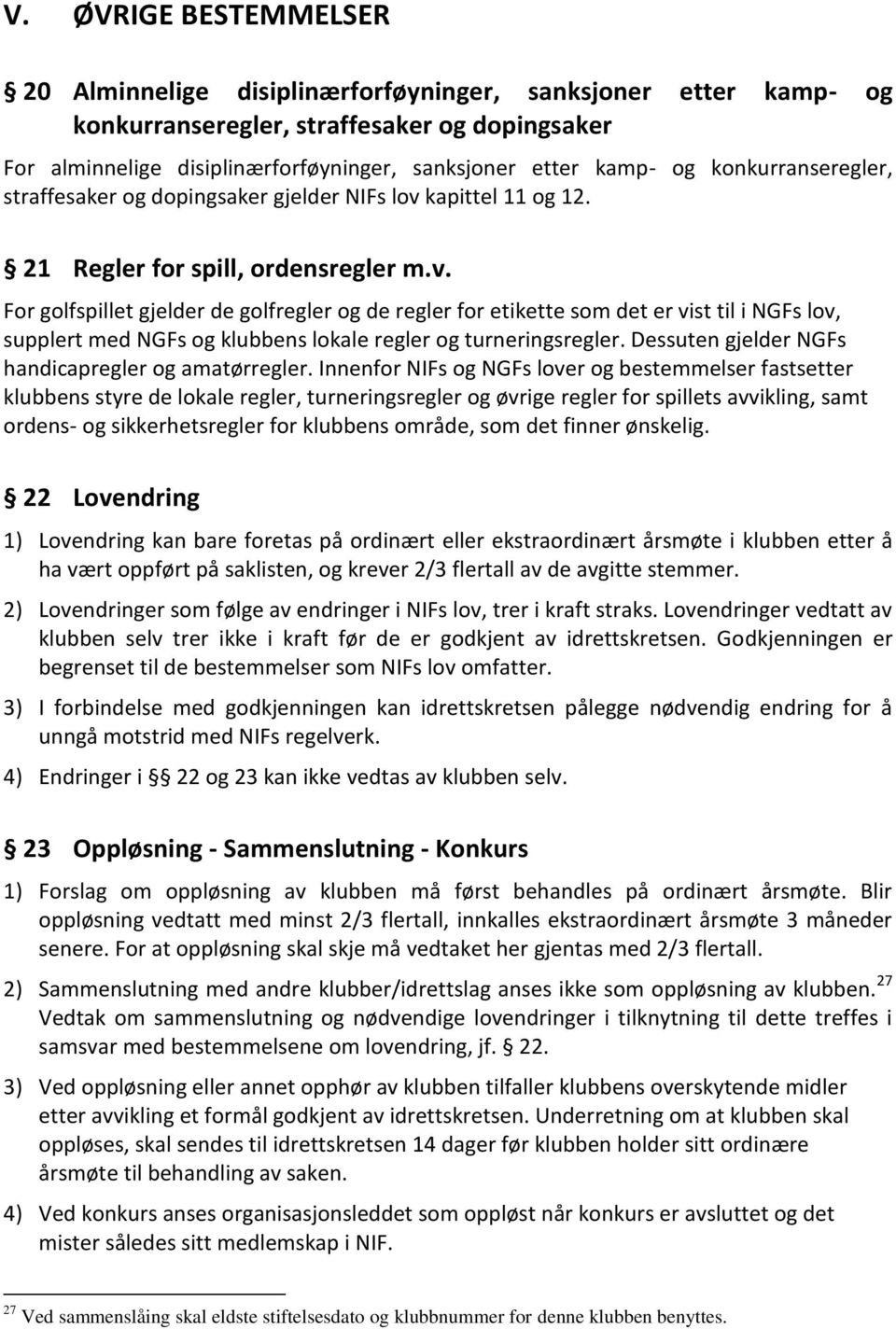 kapittel 11 og 12. 21 Regler for spill, ordensregler m.v.