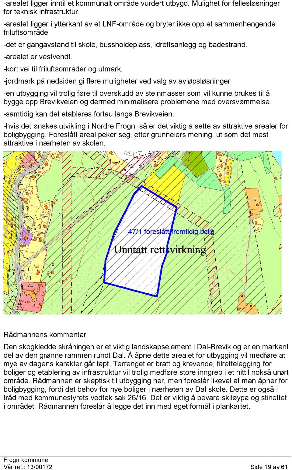 -kort vei til friluftsområder og utmark.