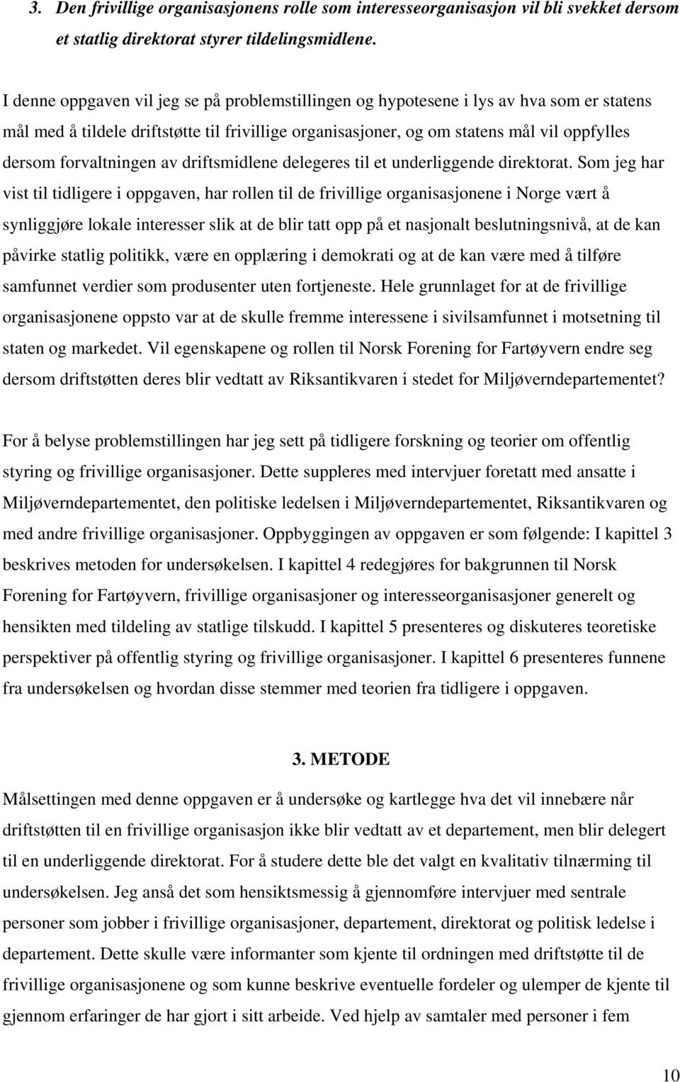 forvaltningen av driftsmidlene delegeres til et underliggende direktorat.