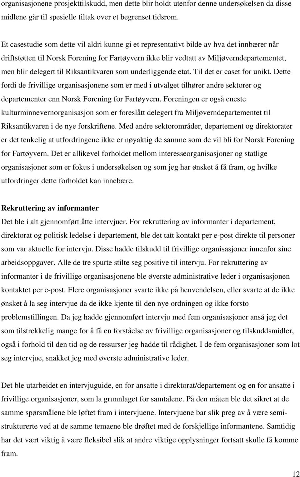 delegert til Riksantikvaren som underliggende etat. Til det er caset for unikt.