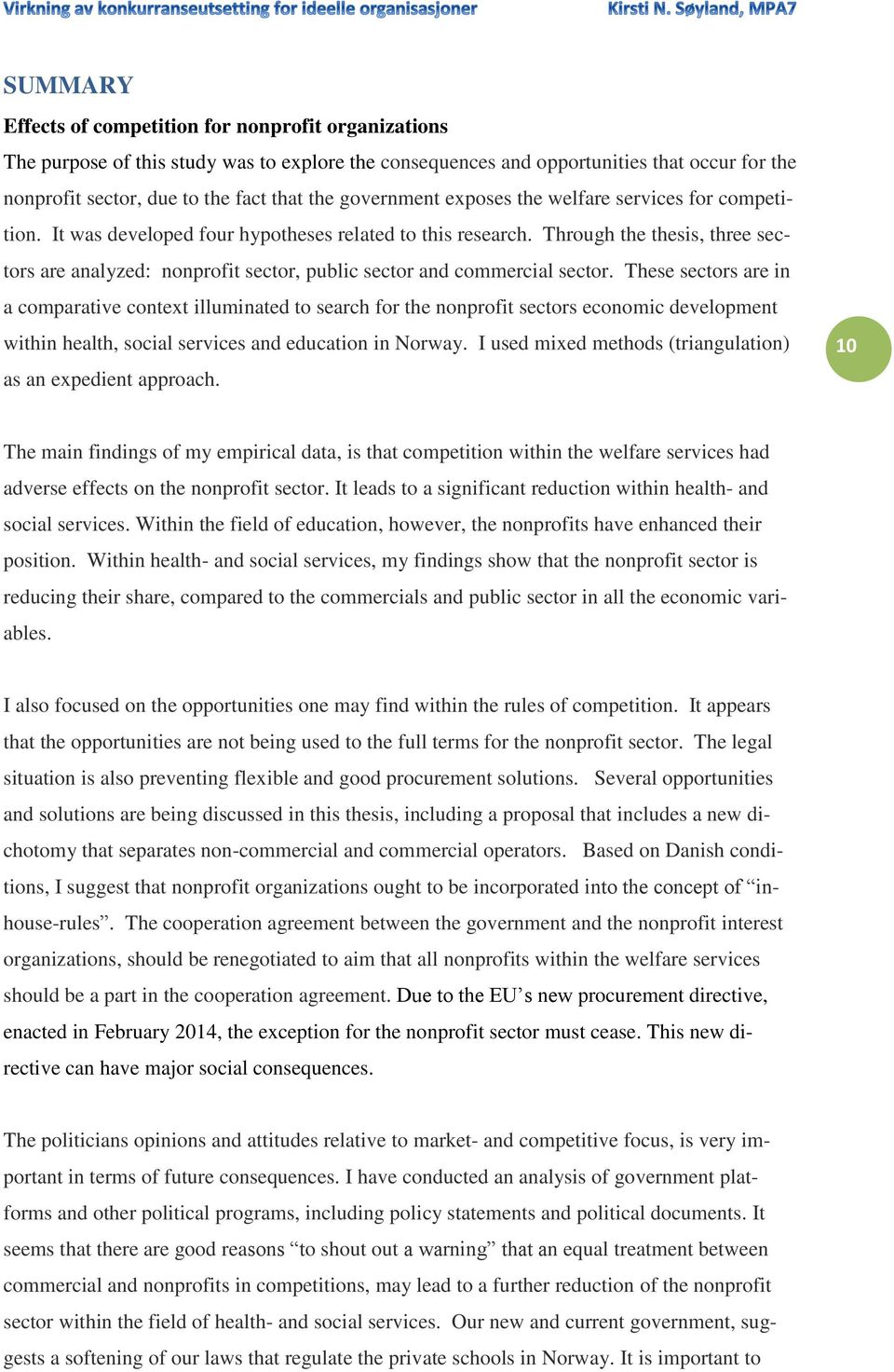 Through the thesis, three sectors are analyzed: nonprofit sector, public sector and commercial sector.