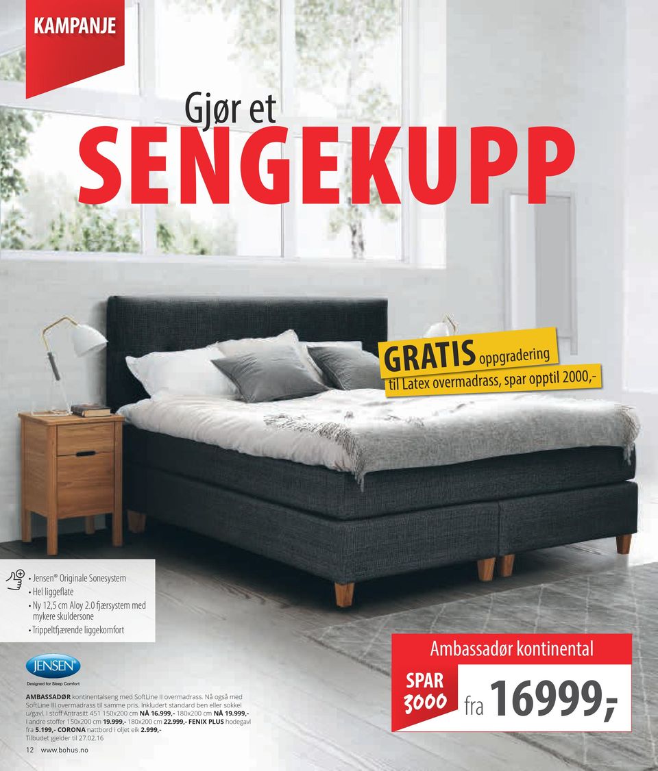 Nå også med SoftLine III overmadrass til samme pris. Inkludert standard ben eller sokkel u/gavl. I stoff Antrasitt 451 150x200 cm NÅ 16.999,- 180x200 cm NÅ 19.