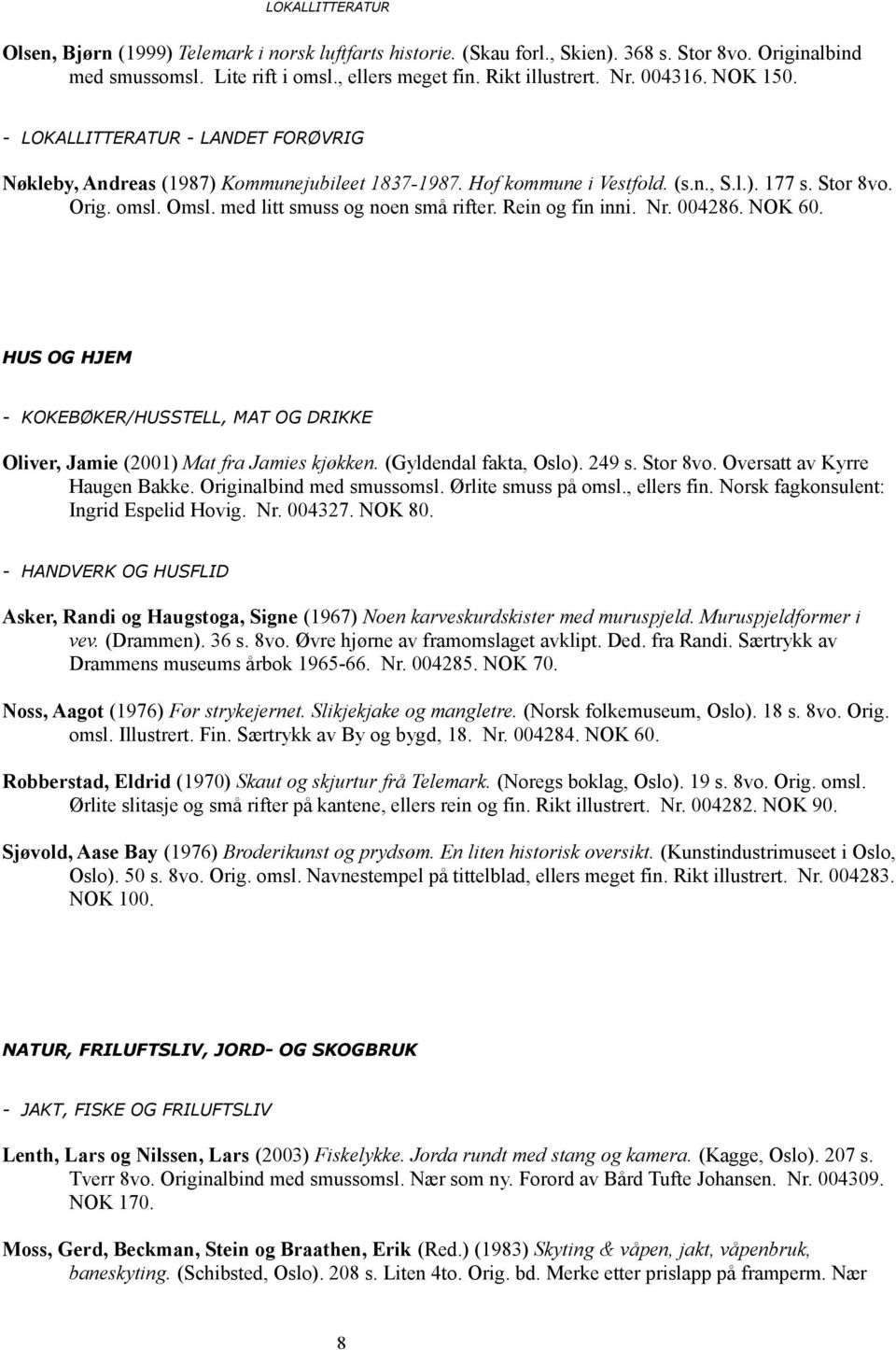 med litt smuss og noen små rifter. Rein og fin inni. Nr. 004286. NOK 60. HUS OG HJEM - KOKEBØKER/HUSSTELL, MAT OG DRIKKE Oliver, Jamie (2001) Mat fra Jamies kjøkken. (Gyldendal fakta, Oslo). 249 s.