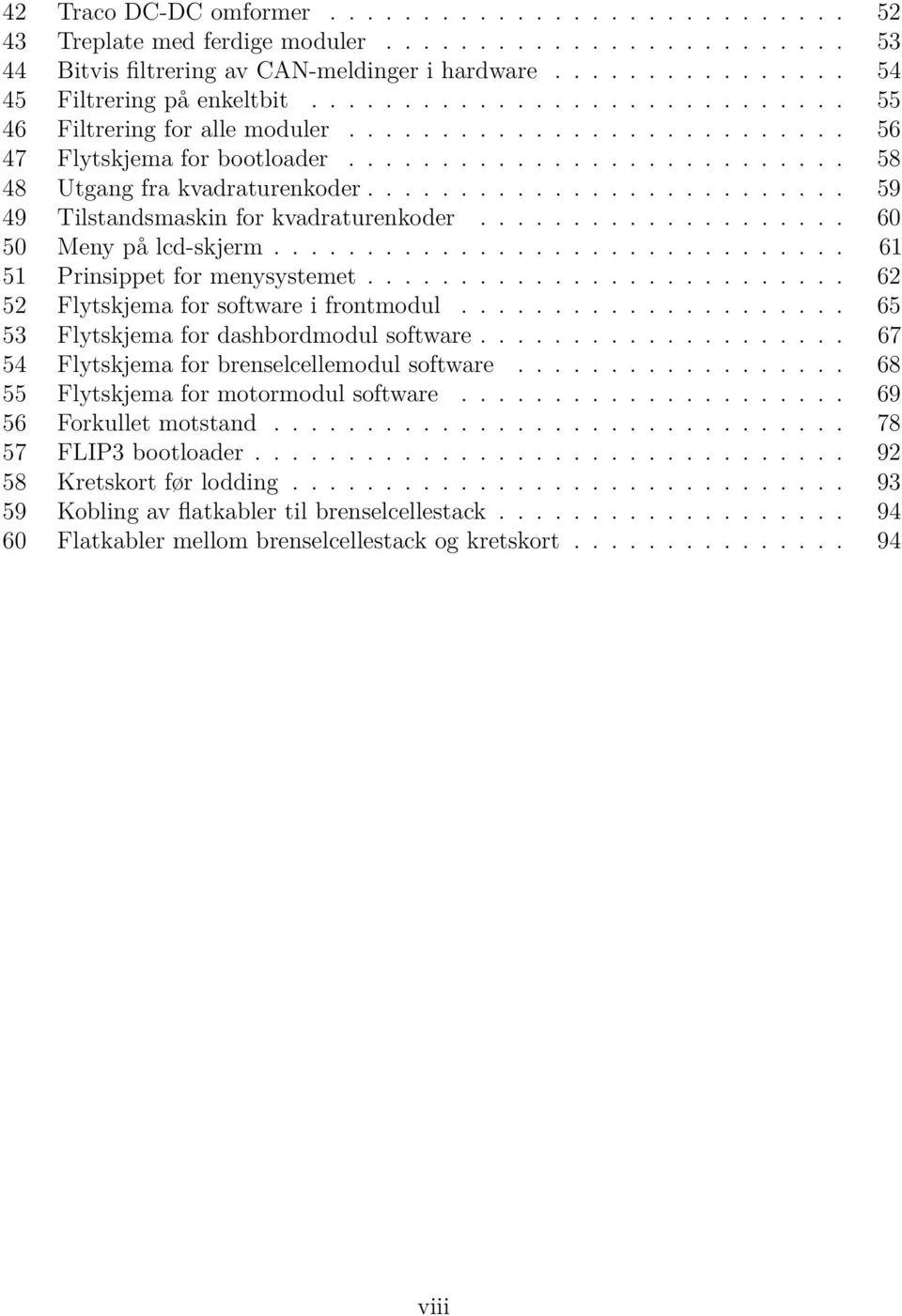 ......................... 9 9 Tilstandsmaskin for kvadraturenkoder.................... 60 0 Meny på lcd-skjerm............................... 6 Prinsippet for menysystemet.