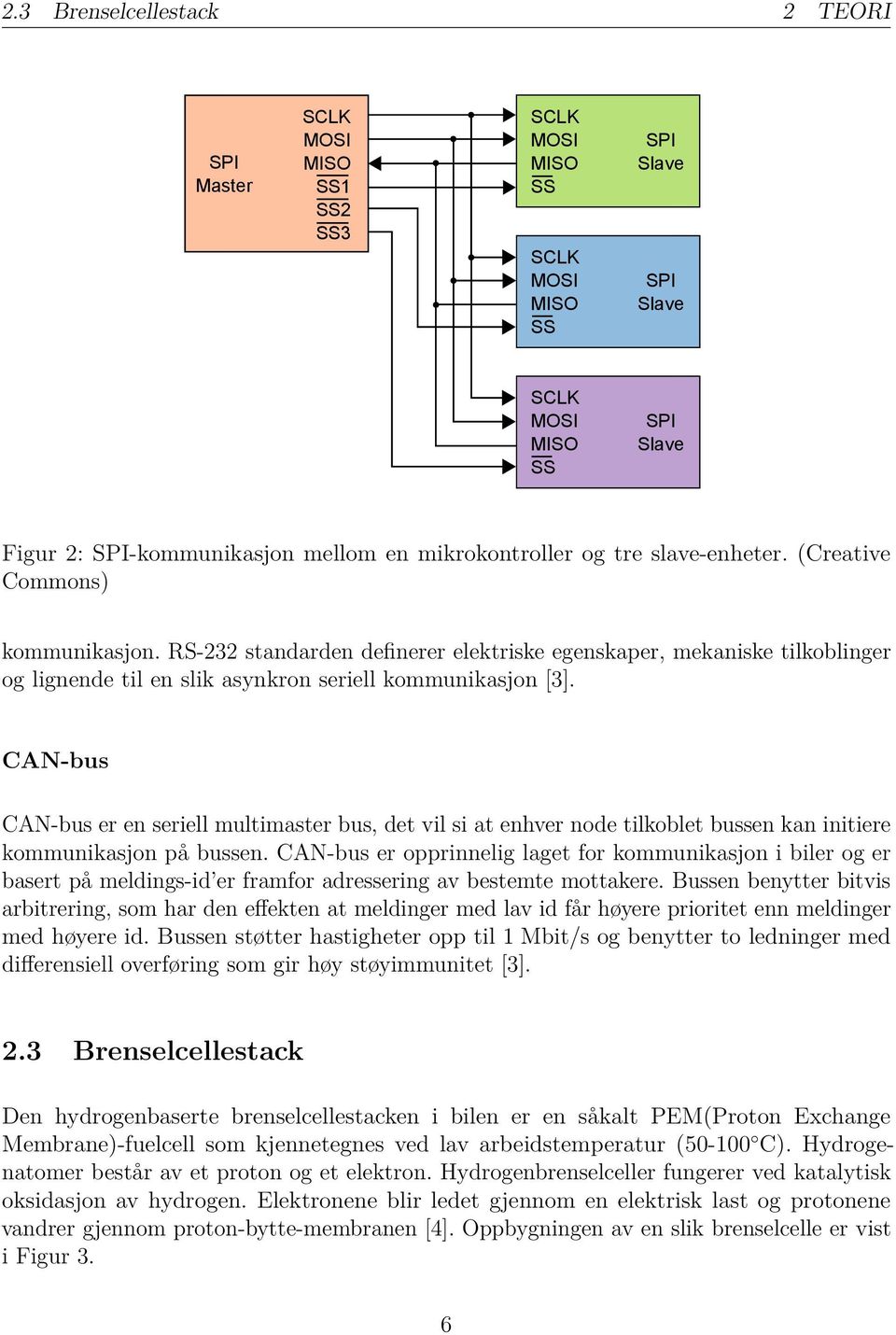 CAN-bus CAN-bus er en seriell multimaster bus, det vil si at enhver node tilkoblet bussen kan initiere kommunikasjon på bussen.