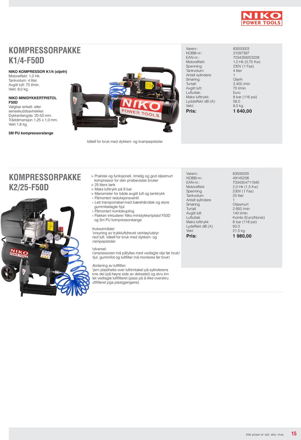 : 7034359203228 Motoreffekt: 1,0 Hk (0,75 Kw) Spenning: 230V (1 Fas) Tankvolum: 4 liter Antall sylindere: 1 Smøring: Oljefri Turtall: 3.