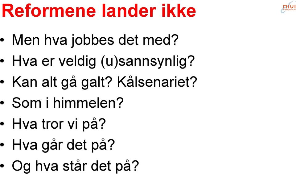 Kan alt gå galt? Kålsenariet?