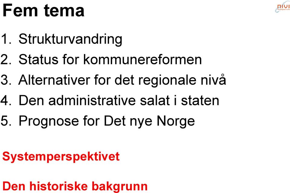 Alternativer for det regionale nivå 4.