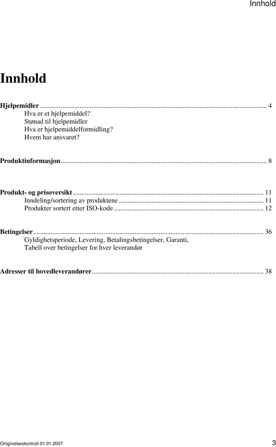 .. 11 Produkter sortert etter ISO-kode... 12 Betingelser.