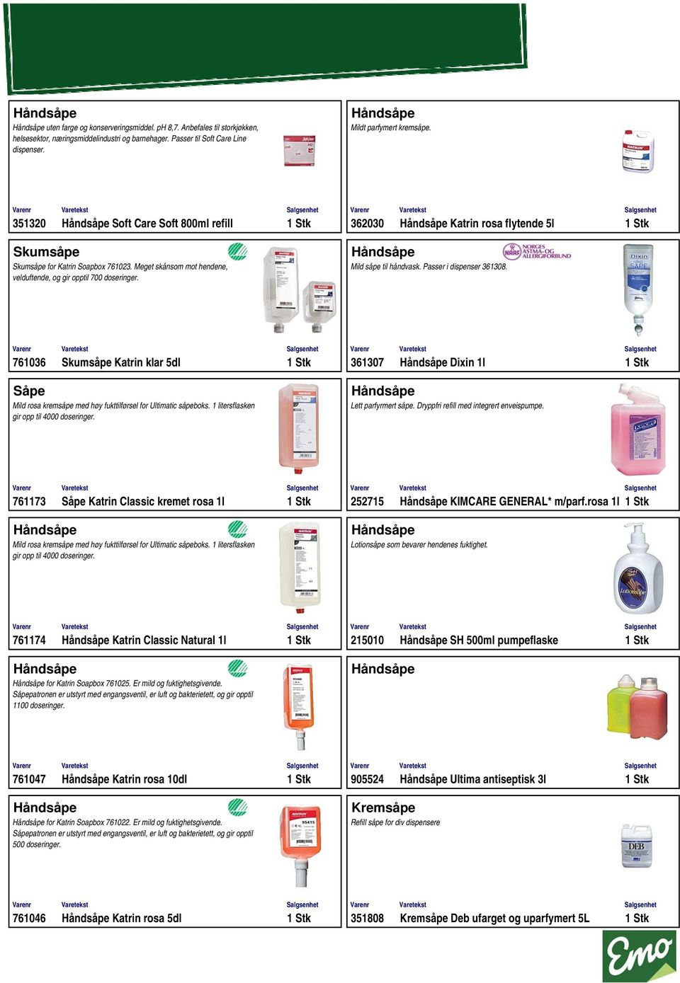 Mild såpe til håndvask. Passer i dispenser 361308. 761036 Skumsåpe Katrin klar 5dl 1 Stk 361307 Dixin 1l 1 Stk Såpe Mild rosa kremsåpe med høy fukttilførsel for Ultimatic såpeboks.