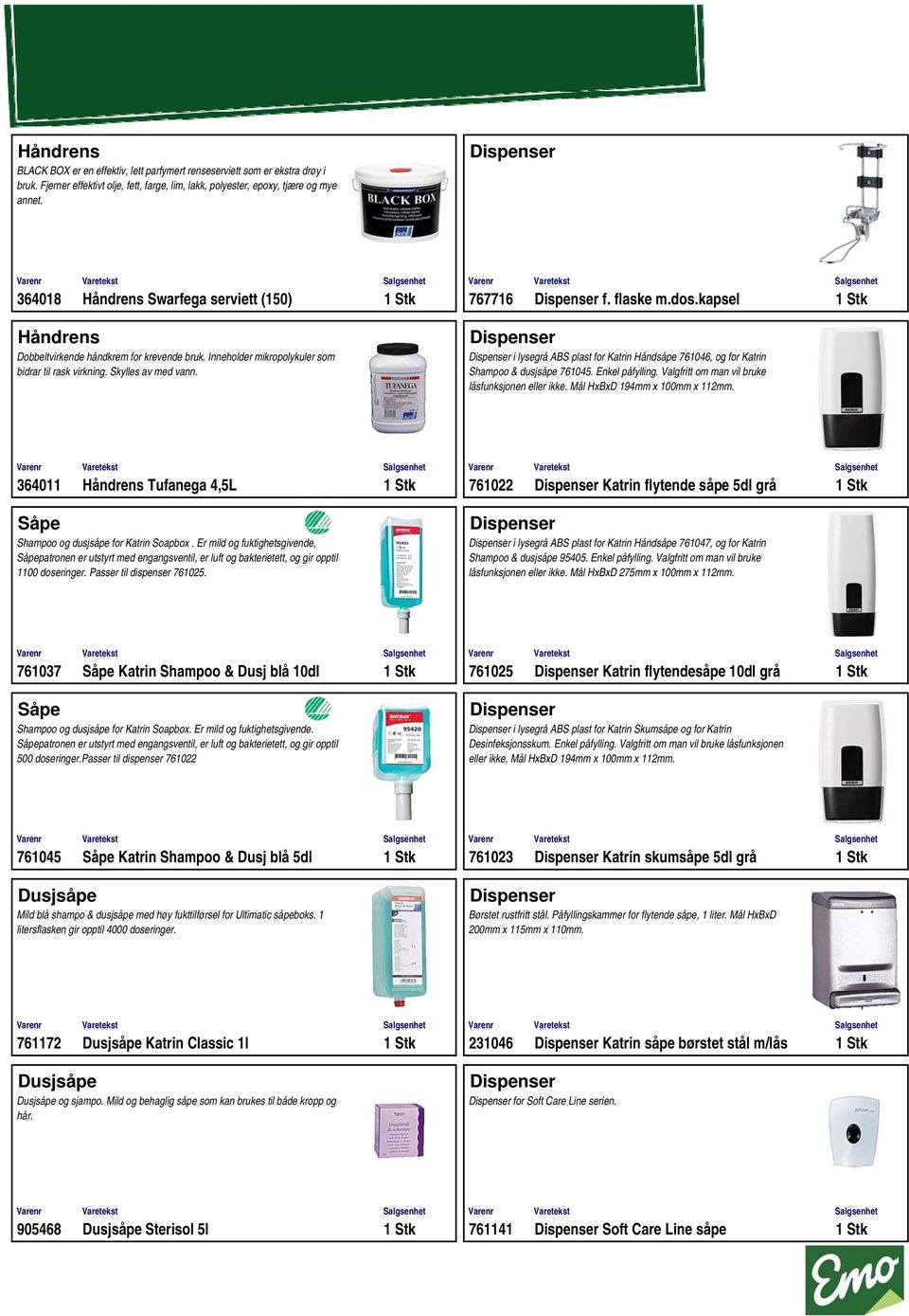 Skylles av med vann. i lysegrå ABS plast for Katrin 761046, og for Katrin Shampoo & dusjsåpe 761045. Enkel påfylling. Valgfritt om man vil bruke låsfunksjonen eller ikke.