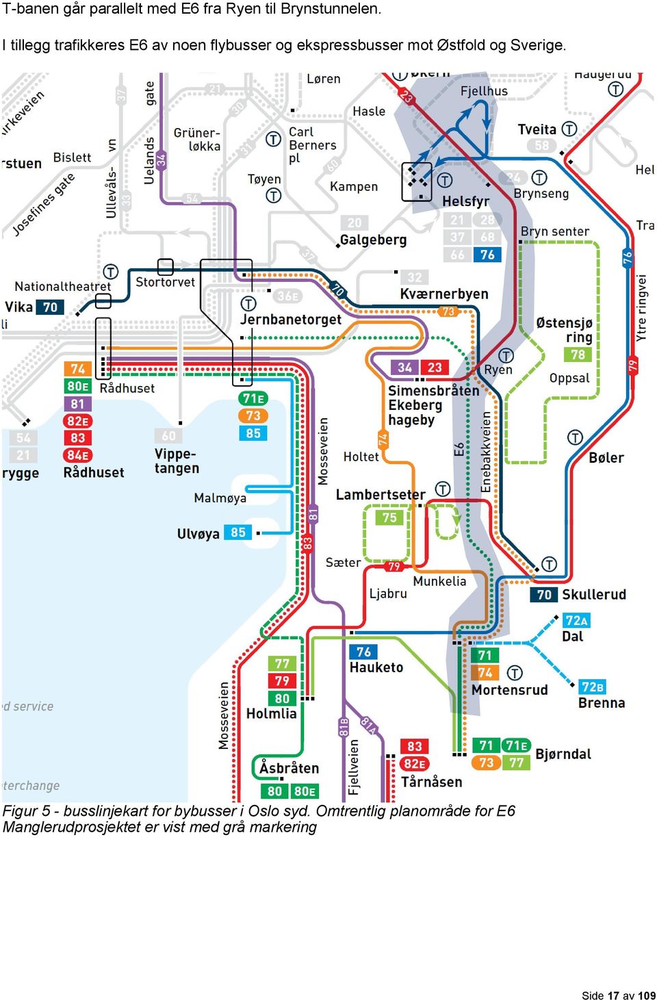 Østfold og Sverige. Figur 5 - busslinjekart for bybusser i Oslo syd.