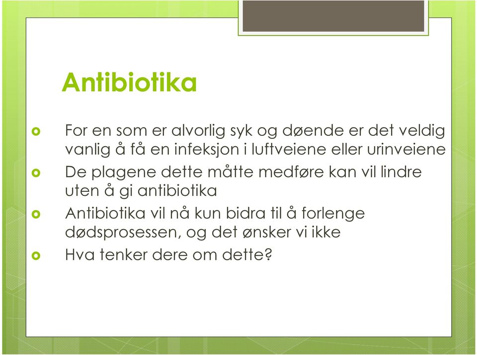 medføre kan vil lindre uten å gi antibiotika Antibiotika vil nå kun