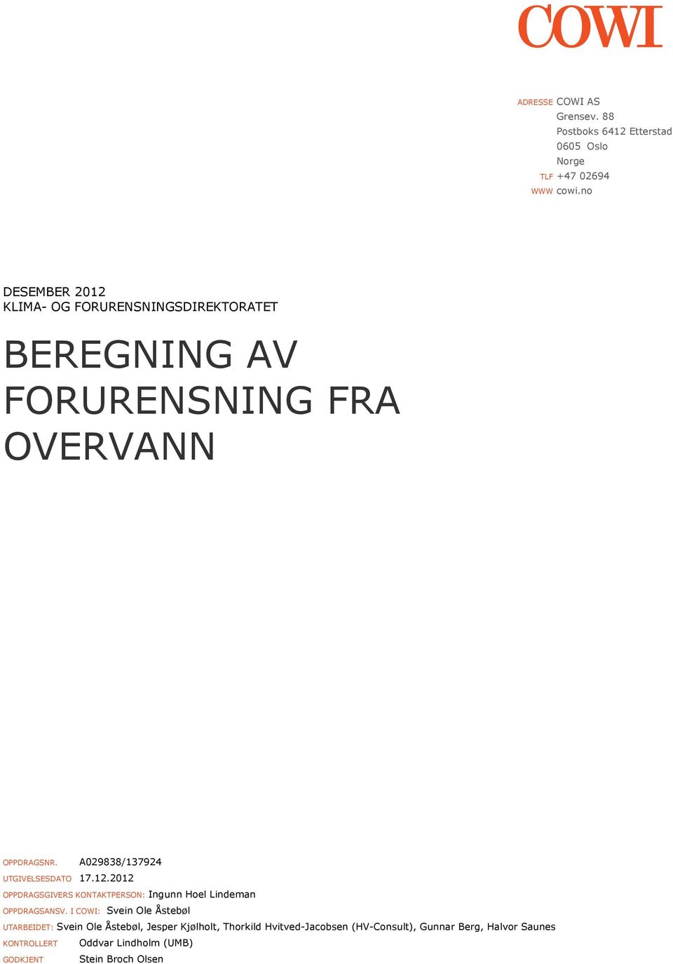 A029838/137924 UTGIVELSESDATO 17.12.2012 OPPDRAGSGIVERS KONTAKTPERSON: Ingunn Hoel Lindeman OPPDRAGSANSV.