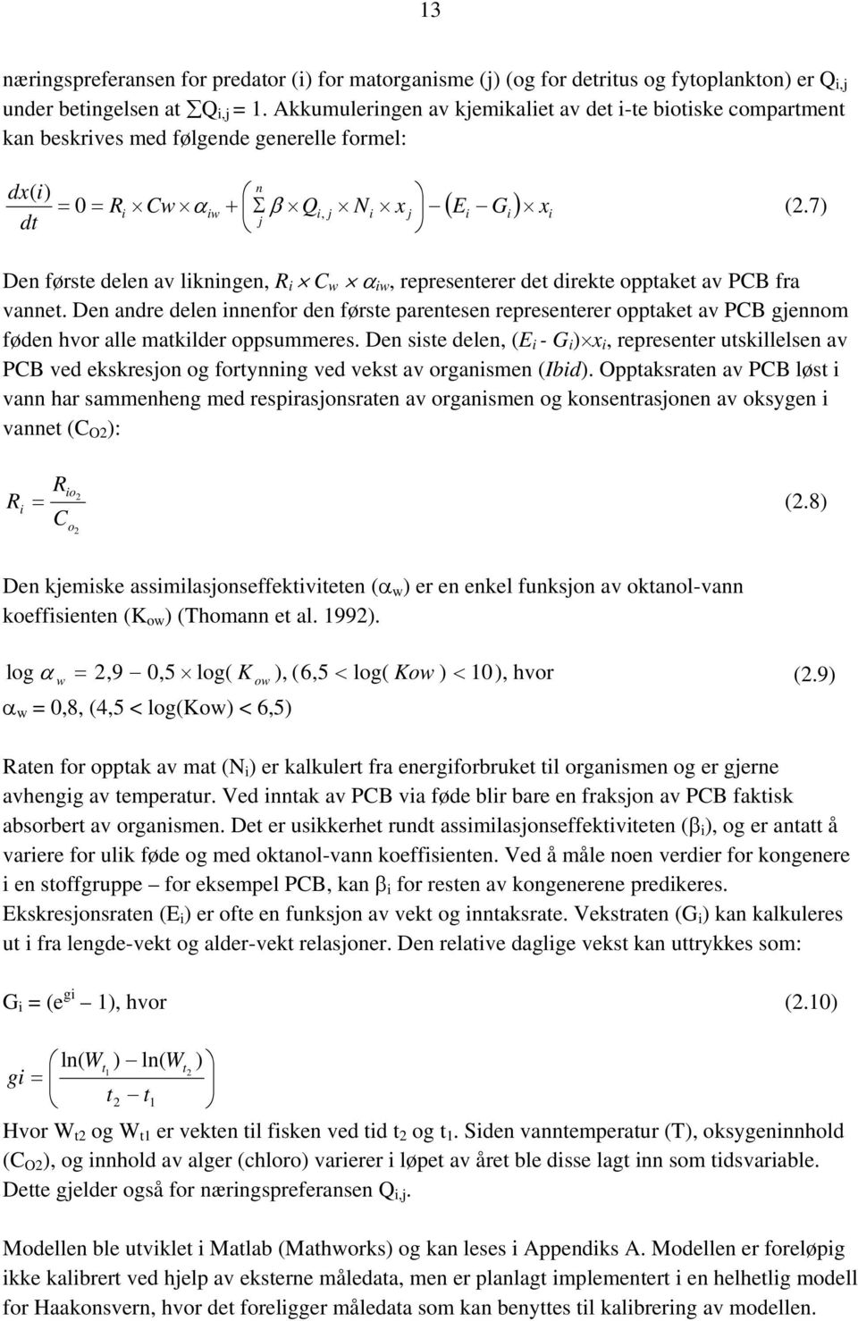 7) n = 0 = Ri Cw iw + Σ β Qi, j j Den første delen av likningen, R i C w α iw, representerer det direkte opptaket av PCB fra vannet.