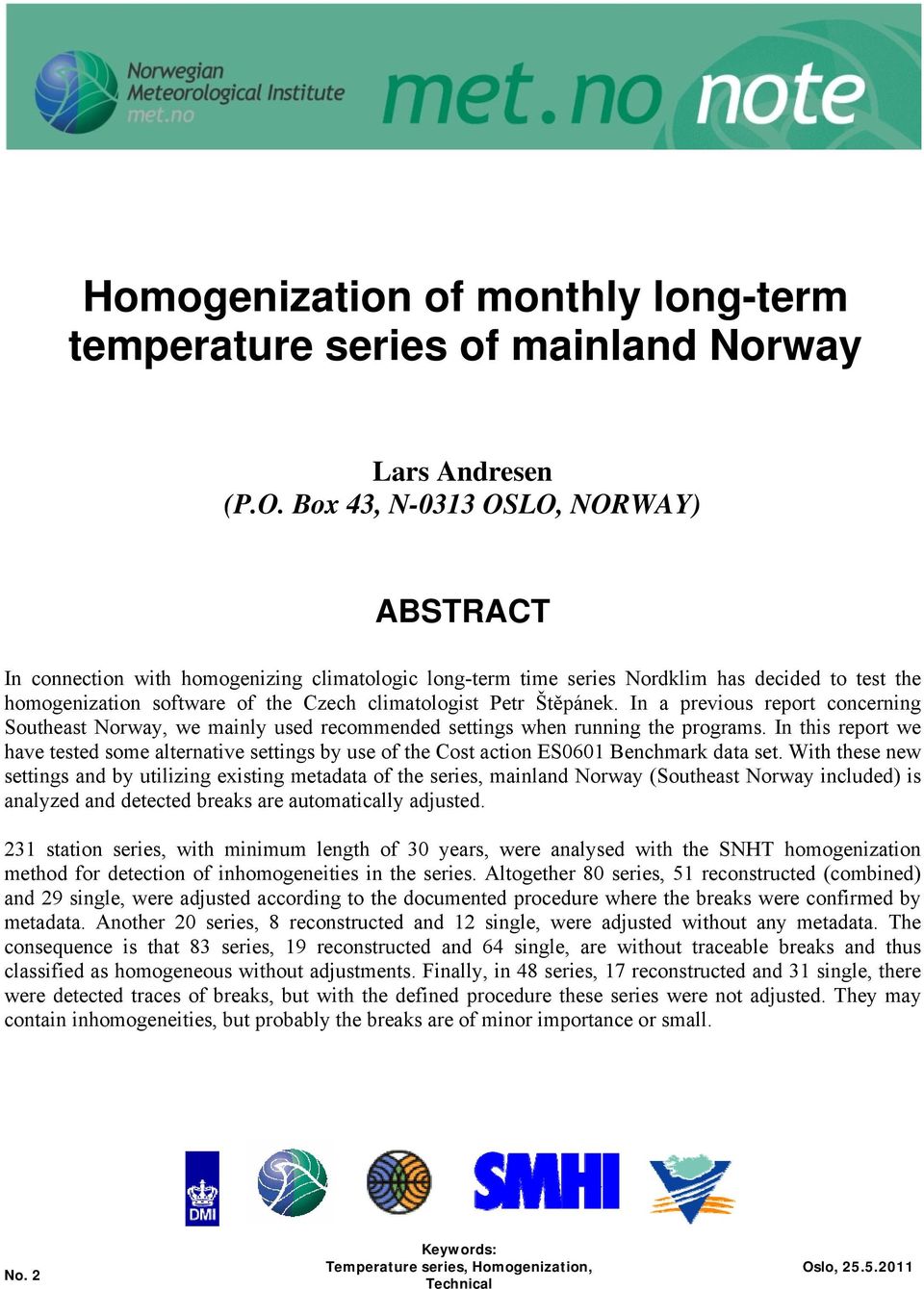 Štěpánek. In a previous report concerning Southeast Norway, we mainly used recommended settings when running the programs.