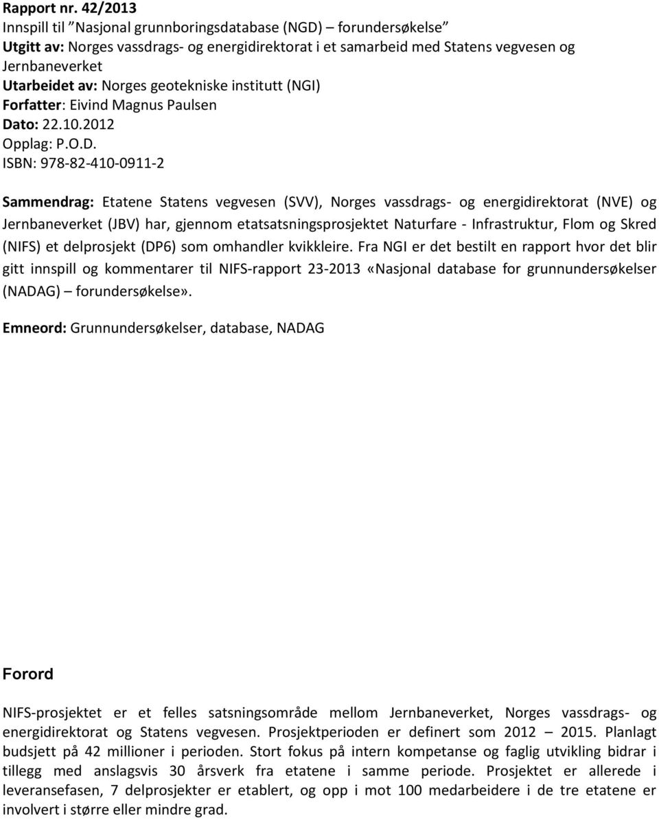 geotekniske institutt (NGI) Forfatter: Eivind Magnus Paulsen Da