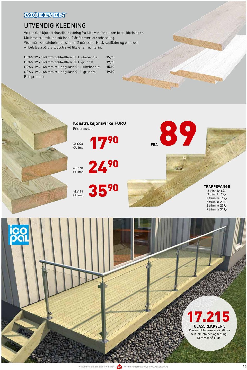 GRAN 19 x 148 mm dobbeltfals KL 1, ubehandlet 15,90 GRAN 19 x 148 mm dobbeltfals KL 1, grunnet 19,90 GRAN 19 x 148 mm rektangulær KL 1, ubehandlet 15,90 GRAN 19 x 148 mm rektangulær KL 1, grunnet