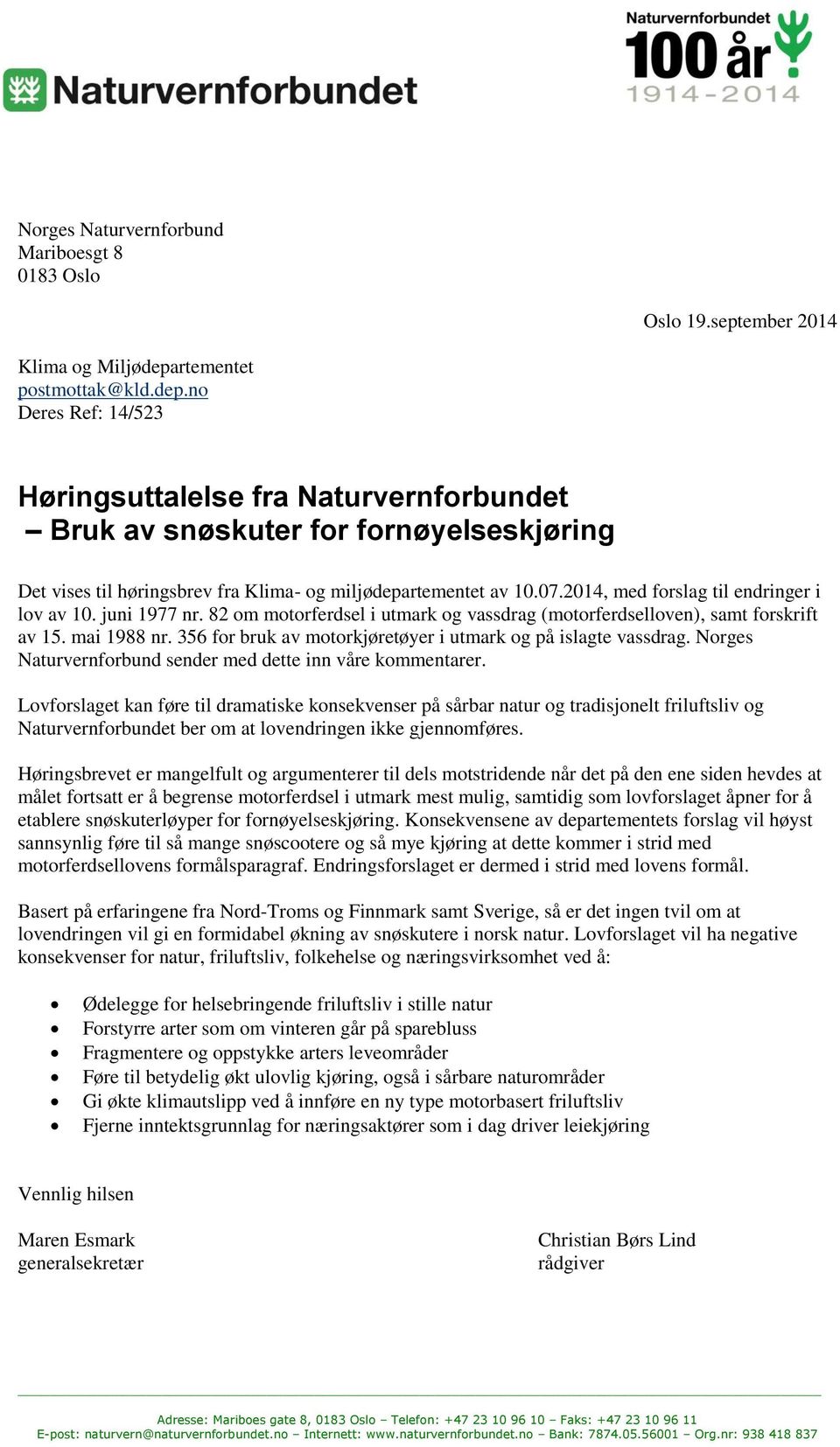 2014, med forslag til endringer i lov av 10. juni 1977 nr. 82 om motorferdsel i utmark og vassdrag (motorferdselloven), samt forskrift av 15. mai 1988 nr.