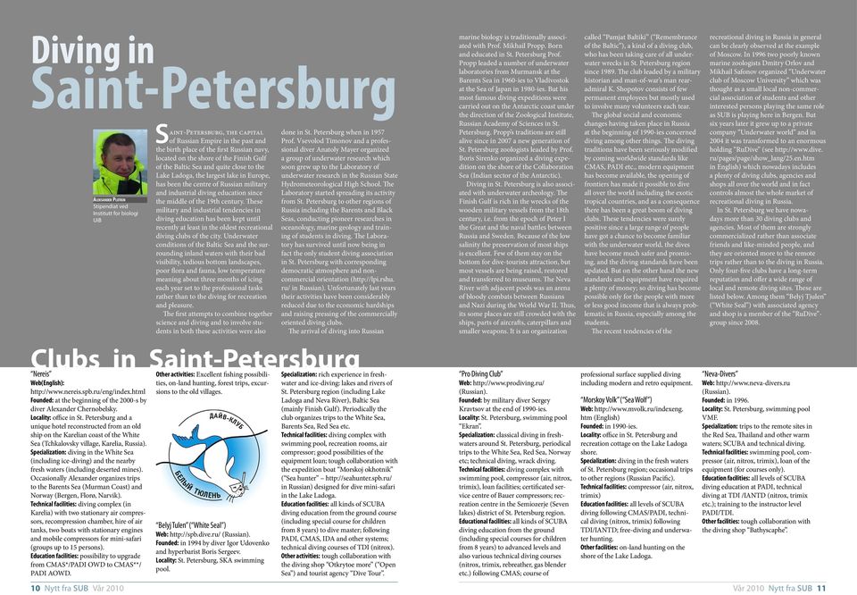 Sea and quite close to the soon grew up to the Laboratory of Lake Ladoga, the largest lake in Europe, underwater research in the Russian State has been the centre of Russian military
