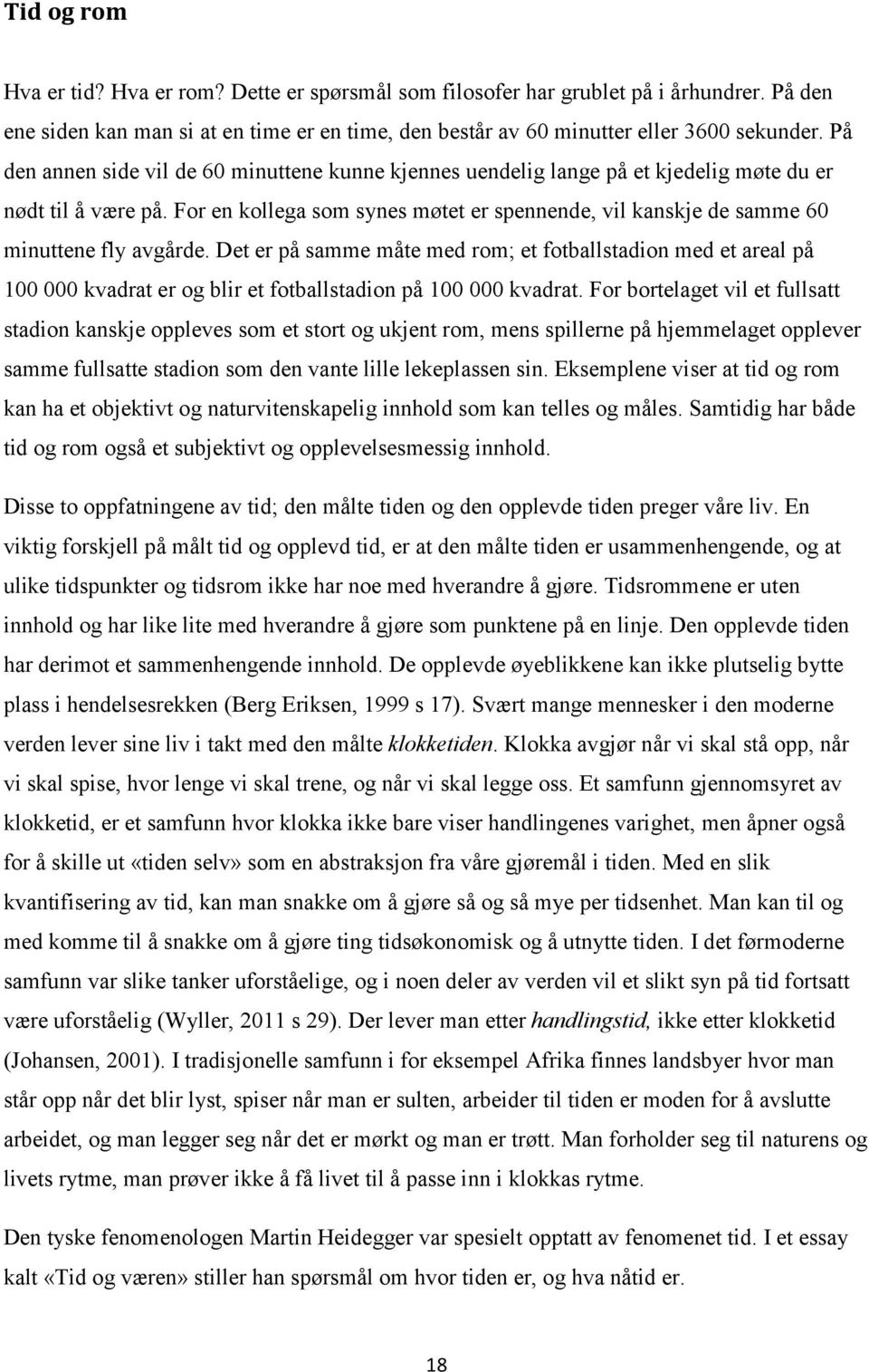 For en kollega som synes møtet er spennende, vil kanskje de samme 60 minuttene fly avgårde.