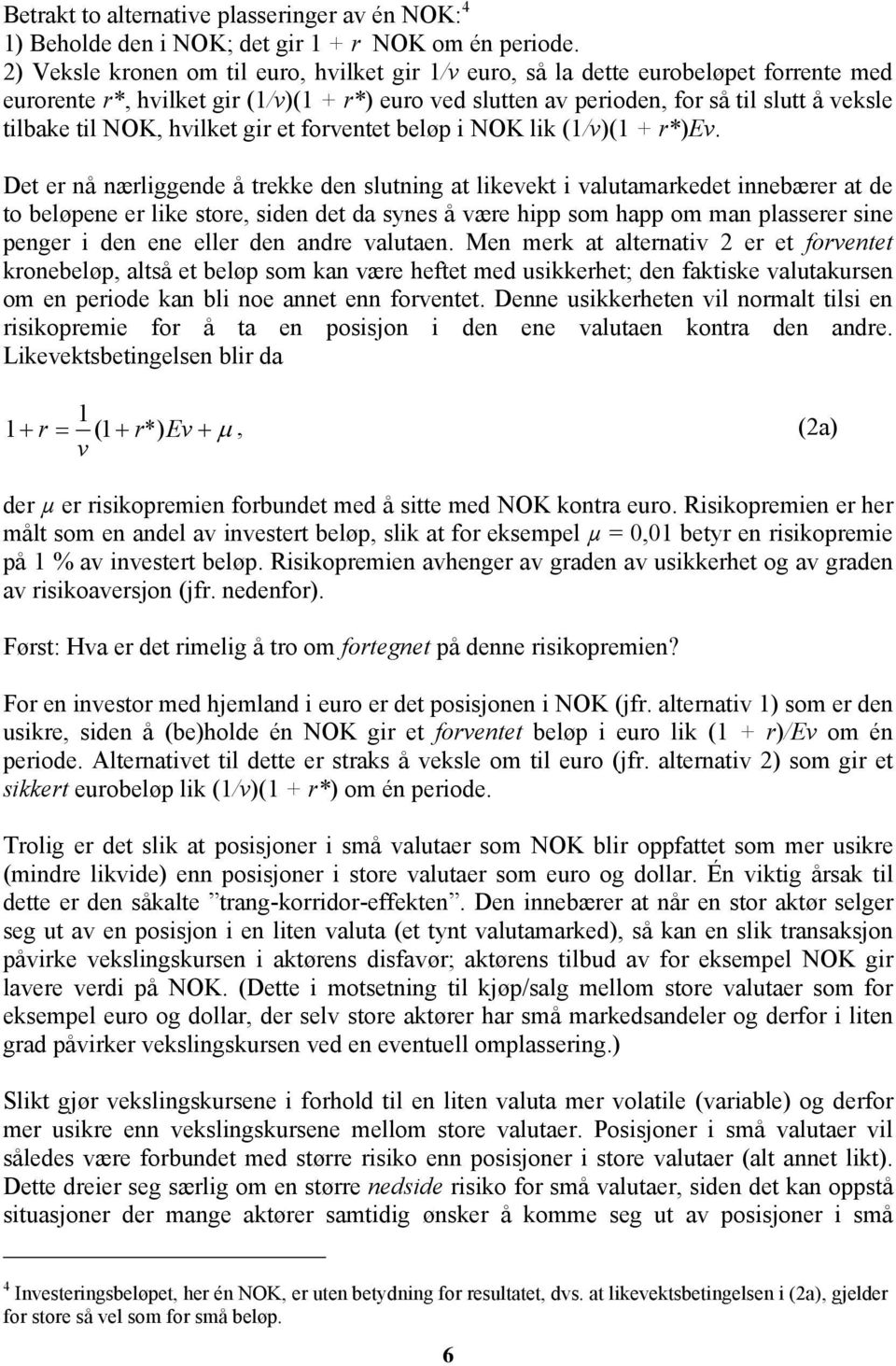 NOK, hvilket gir et forventet beløp i NOK lik (1/v)(1 + r*)ev.