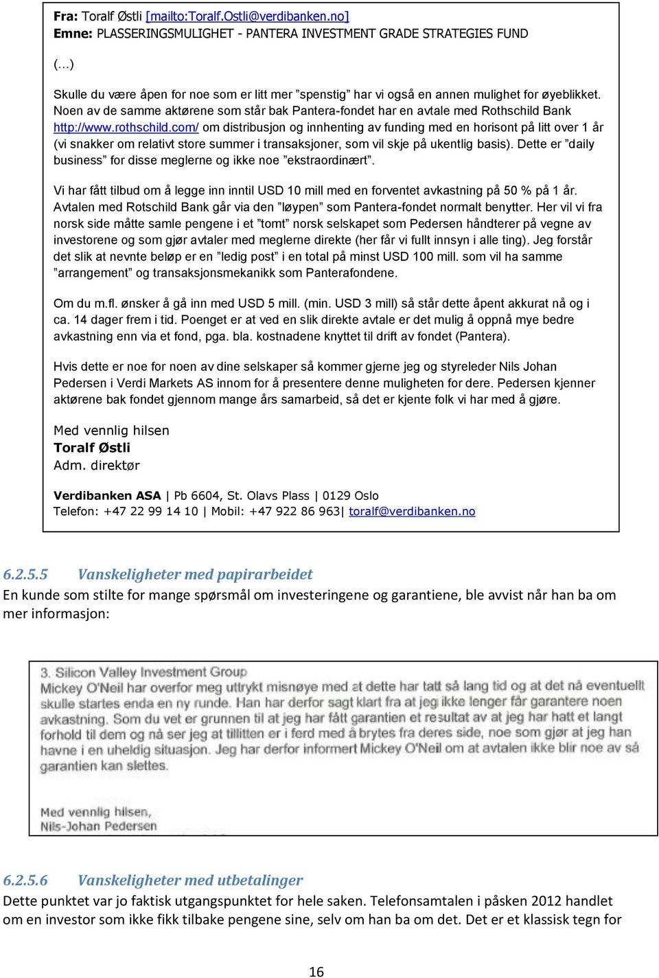 Noen av de samme aktørene som står bak Pantera-fondet har en avtale med Rothschild Bank http://www.rothschild.