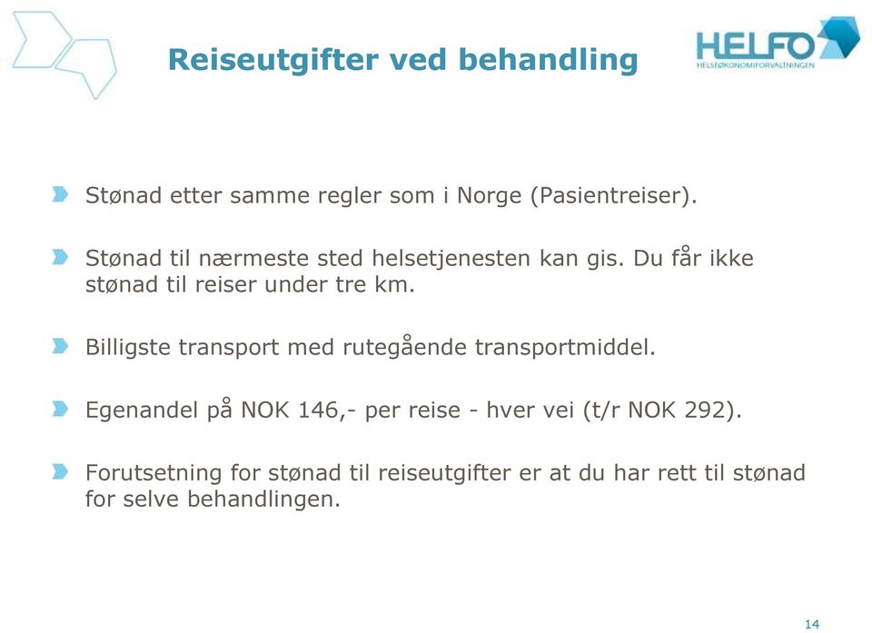 Billigste transport med rutegående transportmiddel.