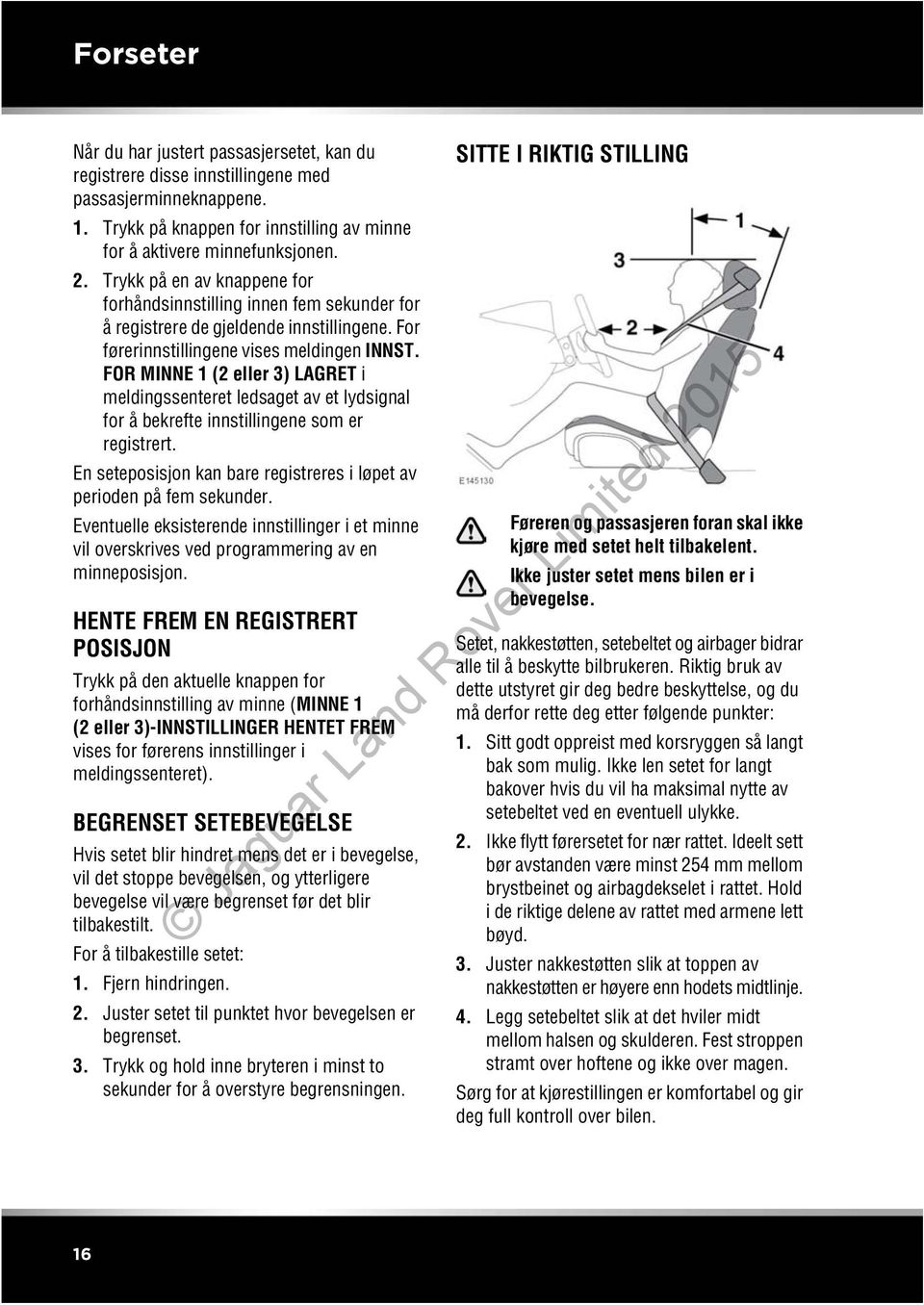 FOR MINNE 1 (2 eller 3) LAGRET i meldingssenteret ledsaget av et lydsignal for å bekrefte innstillingene som er registrert. En seteposisjon kan bare registreres i løpet av perioden på fem sekunder.