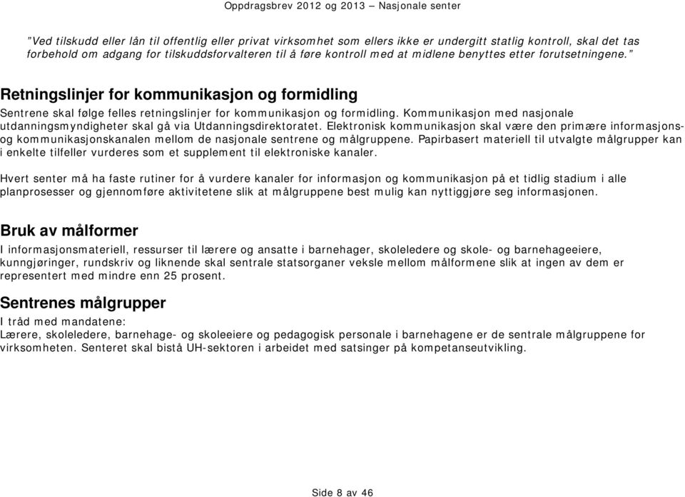 Kommunikasjon med nasjonale utdanningsmyndigheter skal gå via Utdanningsdirektoratet.