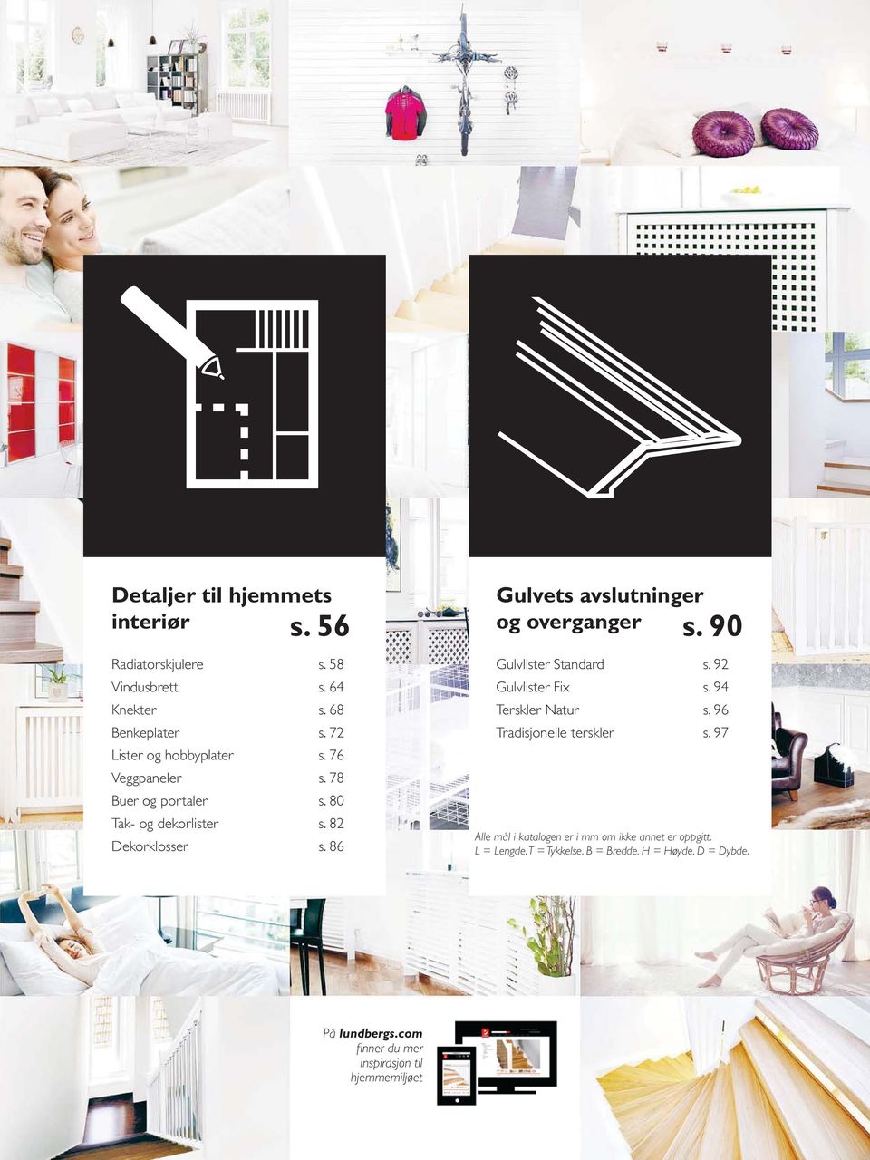 90 Gulvlister Standard s. 92 Gulvlister Fix s. 94 Terskler Natur s. 96 Tradisjonelle terskler s.