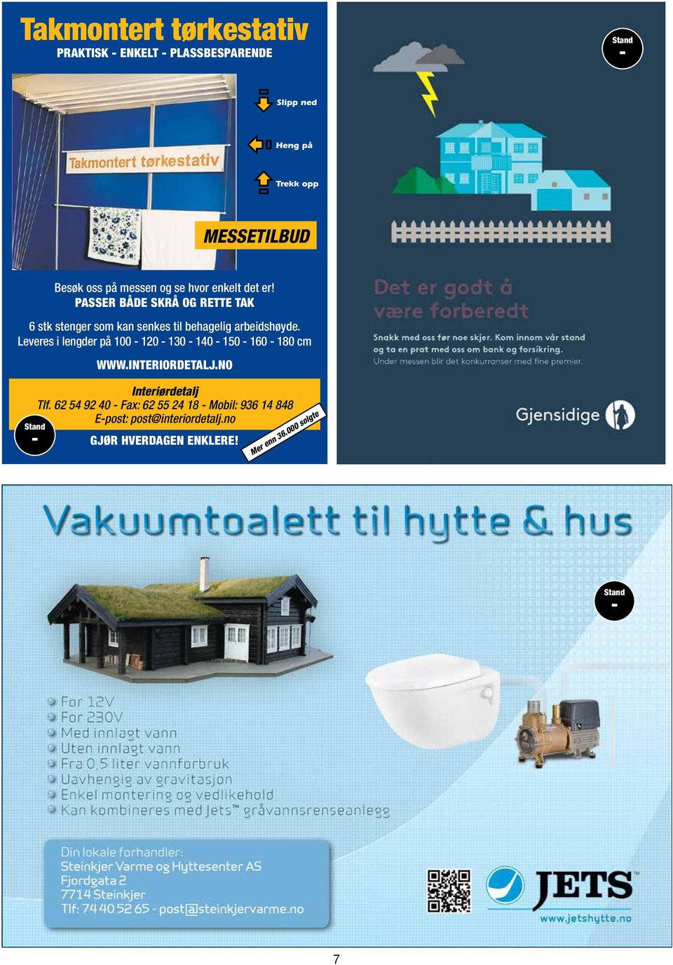 160 180 cm KAN TILPASSES SKRÅ OG RETTE TAK www.interiordetalj.no 6 stk. stenger som kan senkes til behagelig arbeidshøyde. Leveres i lengder på: 120 Interiørdetalj 130 140 150 160 180 cm PRAKTISK Tlf.