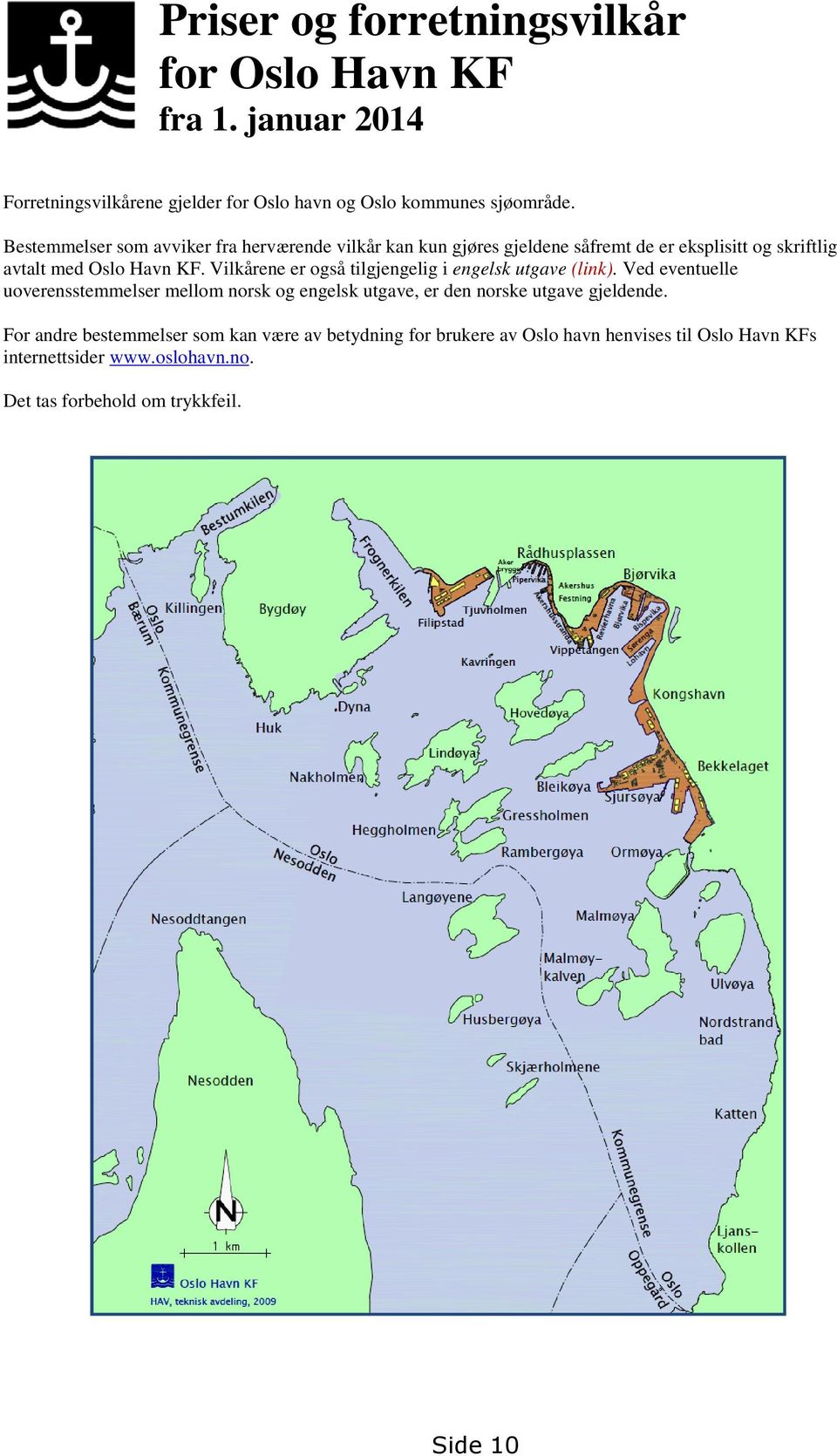 Vilkårene er også tilgjengelig i engelsk utgave (link).