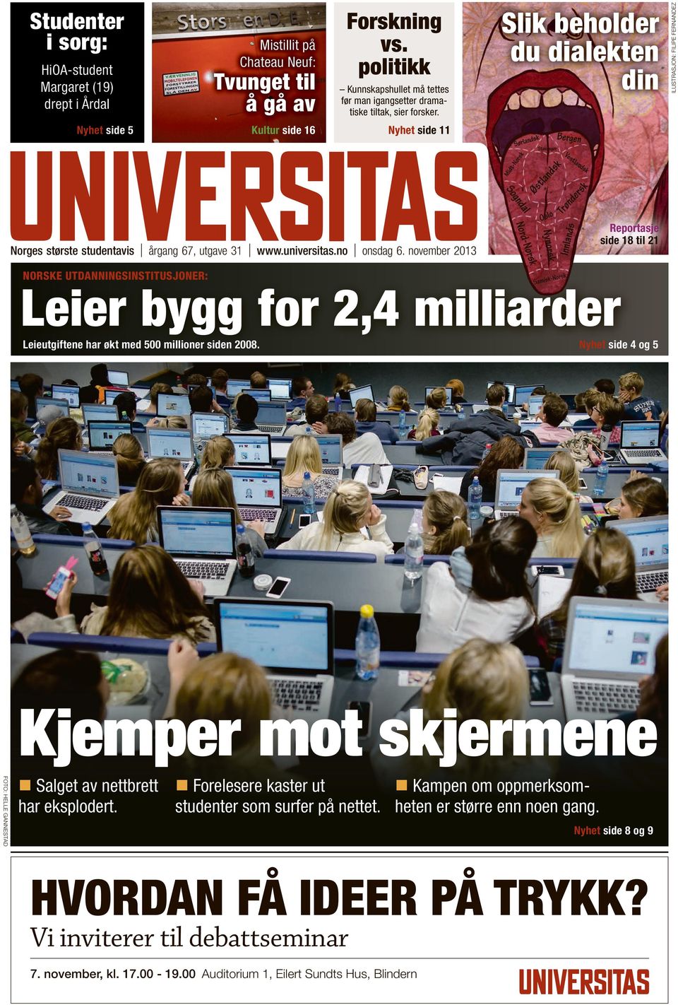 Kultur side 16 Nyhet side 11 Slik beholder du dialekten din Reportasje side 18 til 21 Norges største studentavis årgang 67, utgave 31 www.universitas.no onsdag 6.