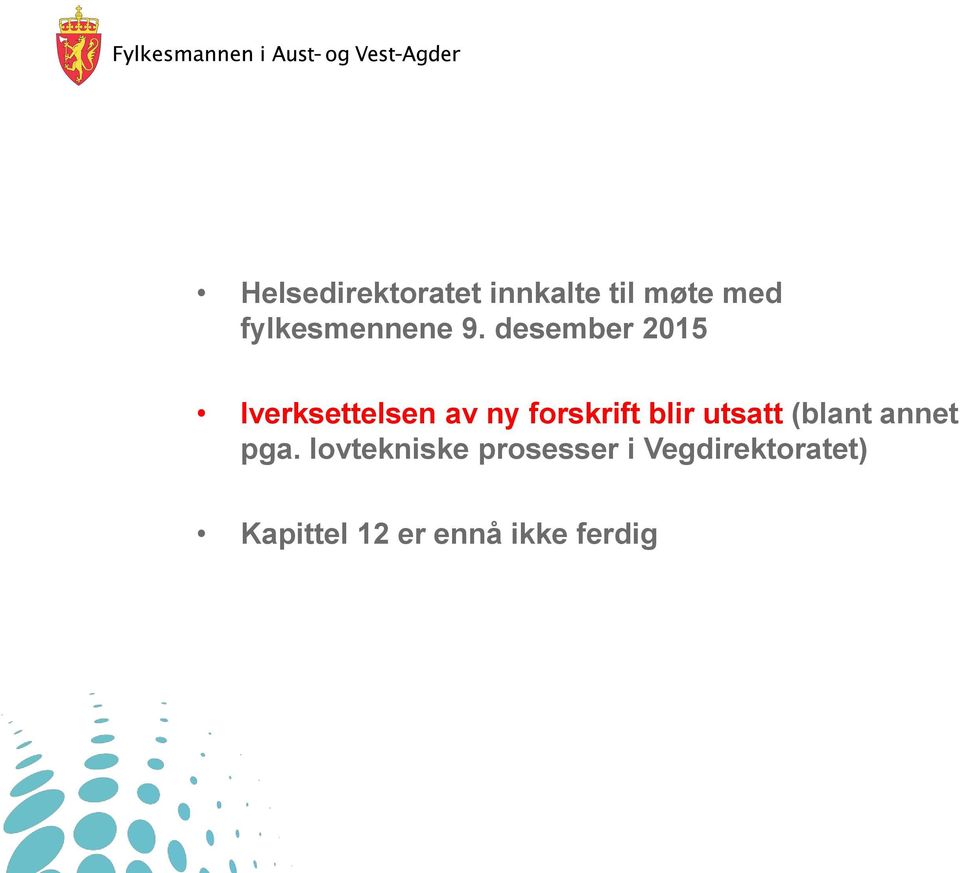 desember 2015 Iverksettelsen av ny forskrift blir