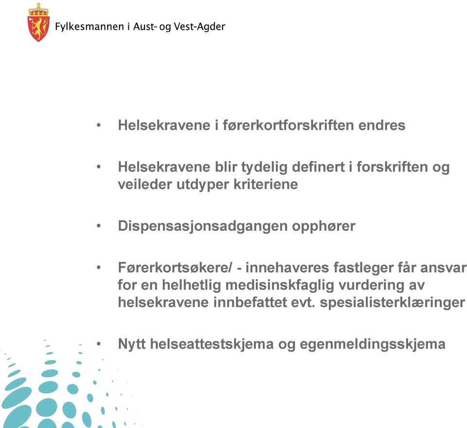 Førerkortsøkere/ - innehaveres fastleger får ansvar for en helhetlig medisinskfaglig