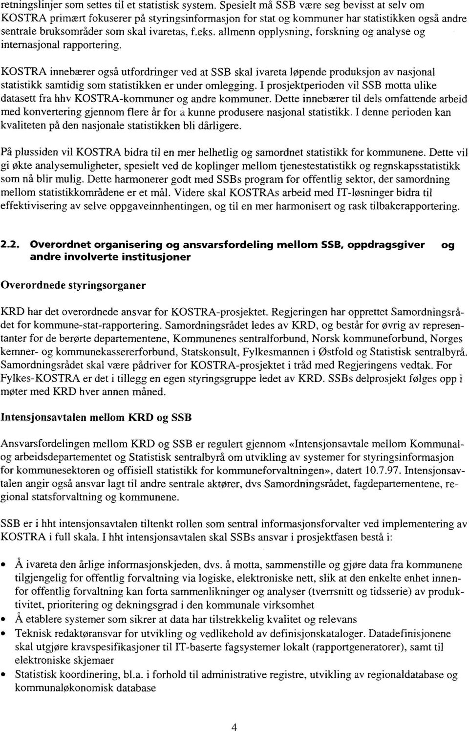 allmenn opplysning, forskning og analyse og internasjonal rapportering.