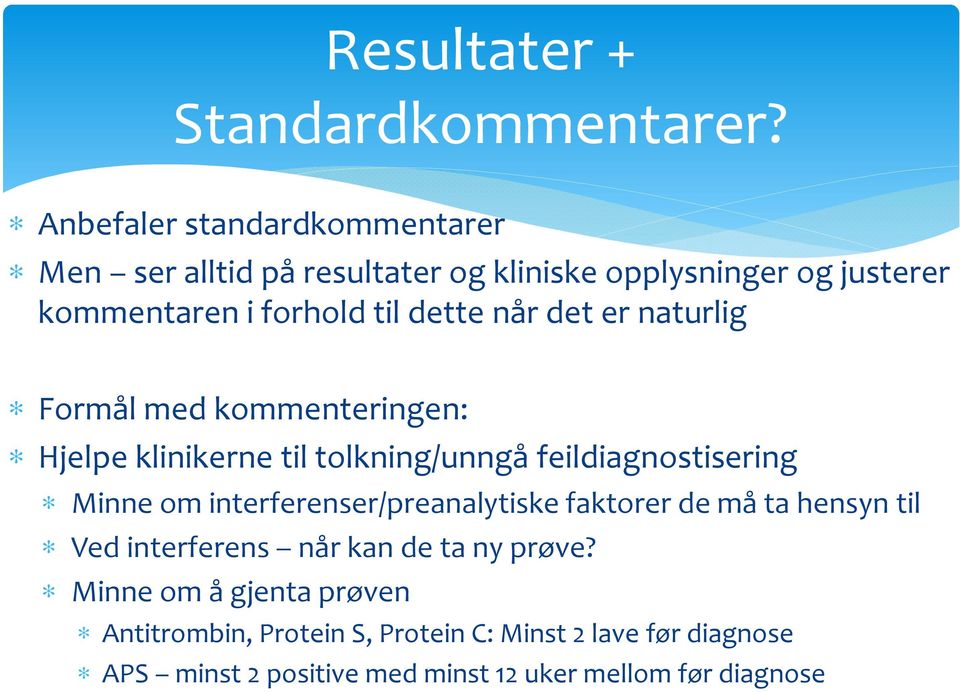 når det er naturlig Formål med kommenteringen: Hjelpe klinikerne til tolkning/unngå feildiagnostisering Minne om