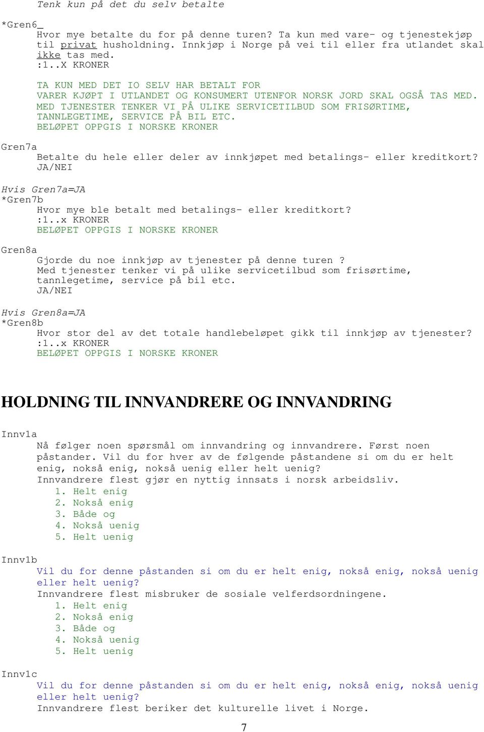 MED TJENESTER TENKER VI PÅ ULIKE SERVICETILBUD SOM FRISØRTIME, TANNLEGETIME, SERVICE PÅ BIL ETC.