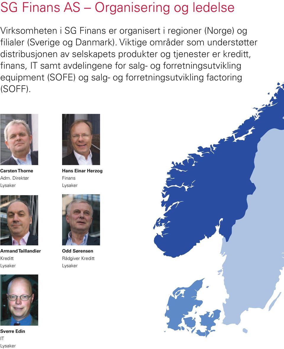 salg- og forretningsutvikling equipment (SOFE) og salg- og forretningsutvikling factoring (SOFF).