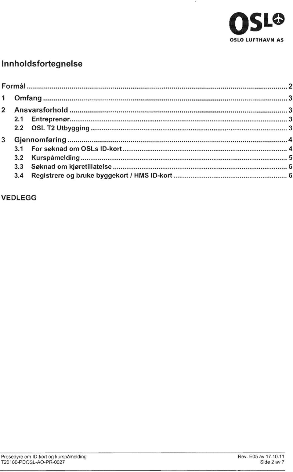 2 Kurspåmelding... 5 3.3 Søknad om kjøretillatelse... 6 3.