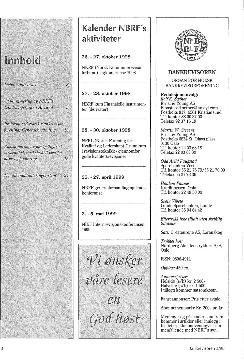 rnai 1999 NIRF Internrevisjonskonferansen 1999 O/iffns~r vare fesere en BANKREVISOREN ORGAN FOR NORSK BANKREVISORFORENING Redaksjonsutvalg: Rolf K. Swllter Ernst & Young AS E-pos!: rolf.sether@no.eyi.