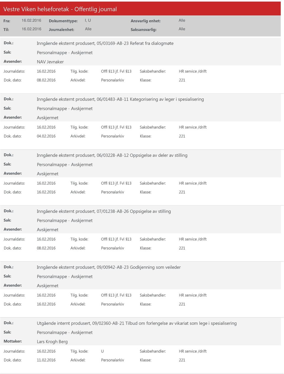 2016 Arkivdel: Personalarkiv Inngående eksternt produsert, 06/03228-AB-12 Oppsigelse av deler av stilling Personalmappe - Dok.