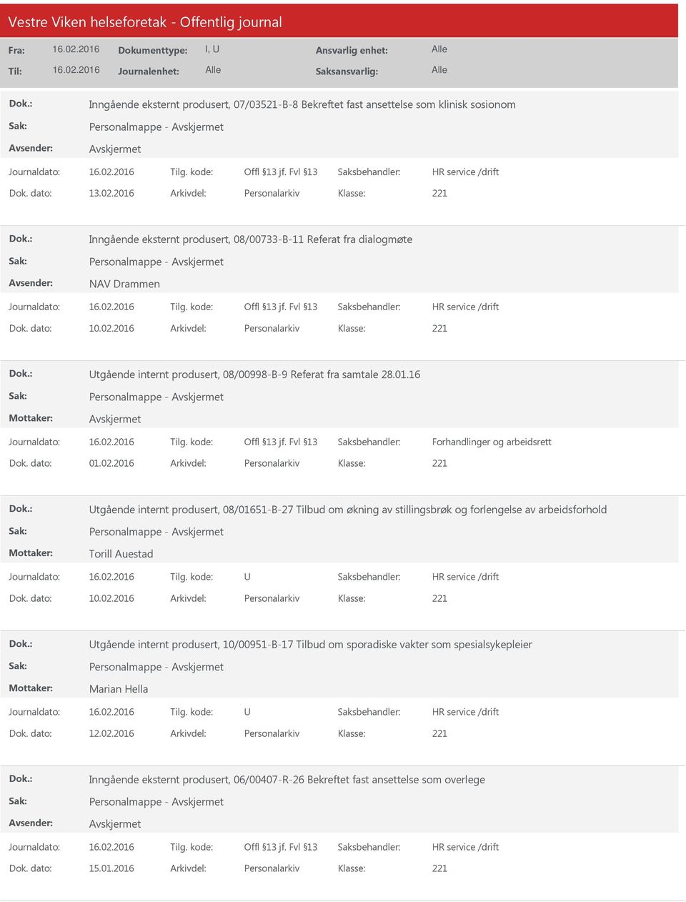 2016 Arkivdel: Personalarkiv tgående internt produsert, 08/00998-B-9 Referat fra samtale 28.01.16 Personalmappe - Forhandlinger og arbeidsrett Dok. dato: 01.02.