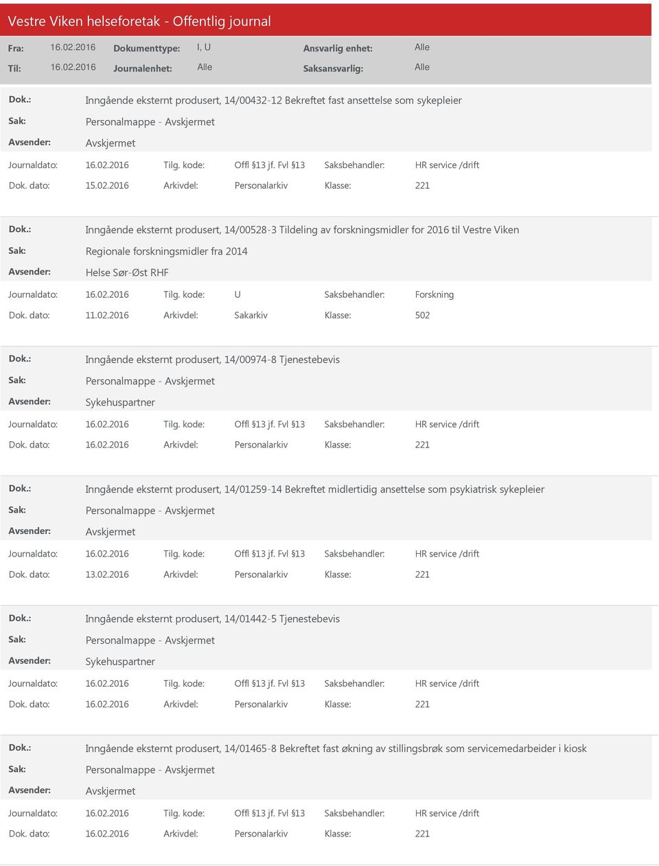 dato: 11.02.2016 Arkivdel: Sakarkiv 502 Inngående eksternt produsert, 14/00974-8 Tjenestebevis Personalmappe - Sykehuspartner Dok.