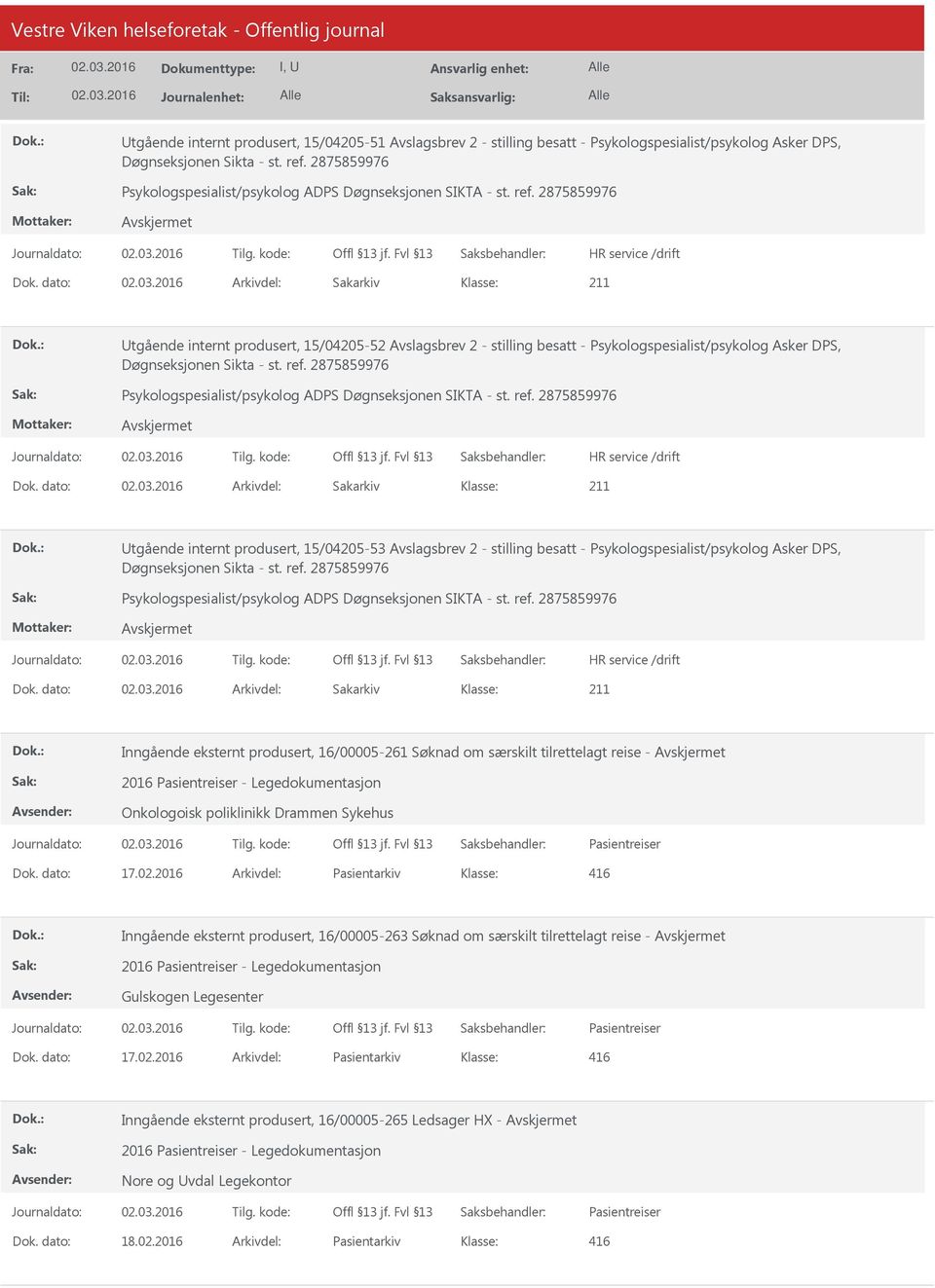 dato: Arkivdel: Sakarkiv tgående internt produsert, 15/04205-52 Avslagsbrev 2 - stilling besatt - Psykologspesialist/psykolog Asker DPS, Døgnseksjonen Sikta - st. ref.