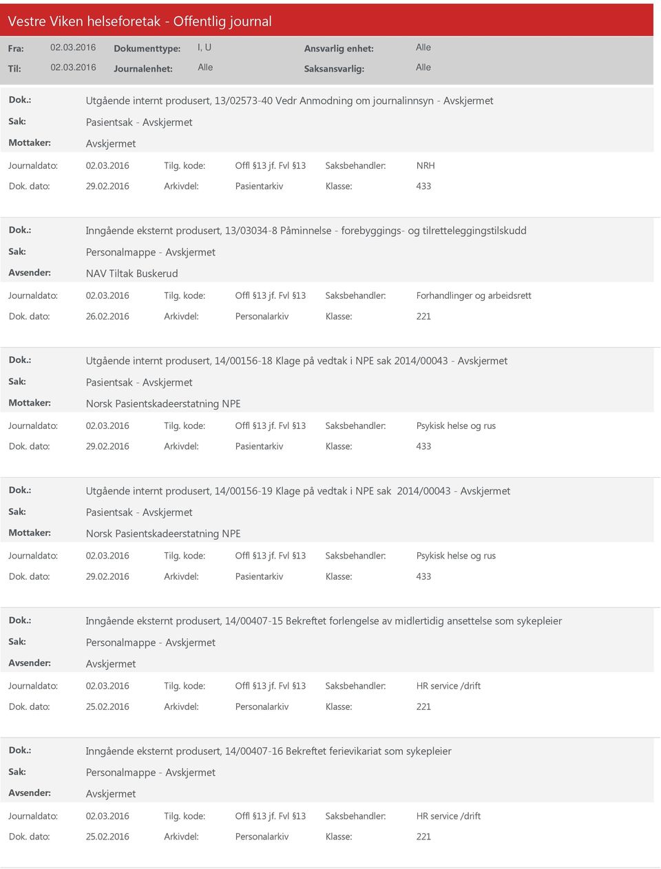 2016 Arkivdel: Pasientarkiv 433 Inngående eksternt produsert, 13/03034-8 Påminnelse - forebyggings- og tilretteleggingstilskudd Personalmappe - NAV Tiltak Buskerud Forhandlinger og arbeidsrett Dok.