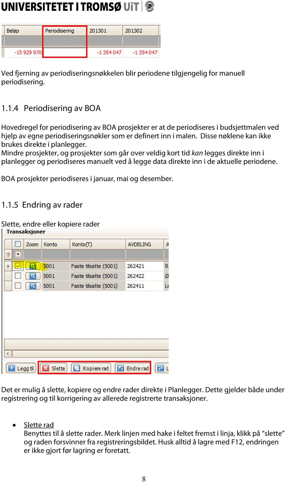 Disse nøklene kan ikke brukes direkte i planlegger.